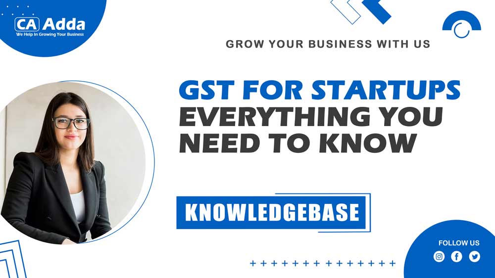 �GST for Startups: Everything You Need to Know