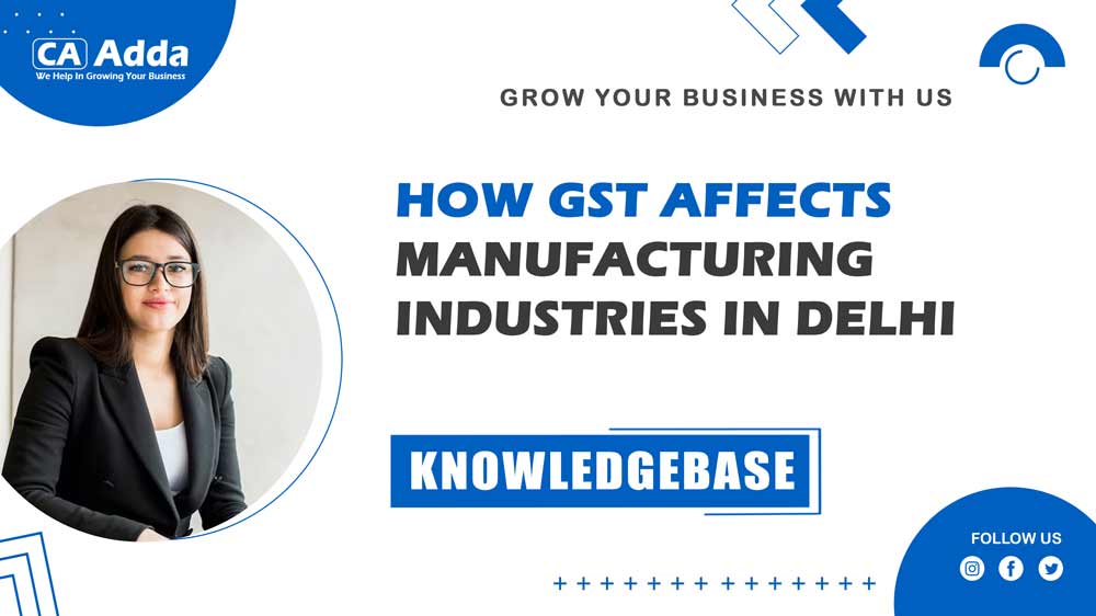 �How GST Affects Manufacturing Industries in Delhi
