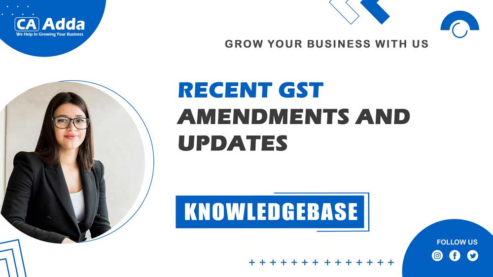 �Recent GST Amendments and Updates
