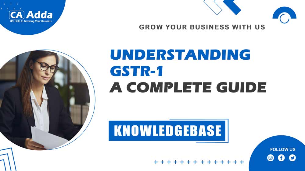 Understanding GSTR-1: A Complete Guide